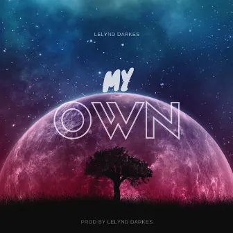 My Own by Lelynd Darkes