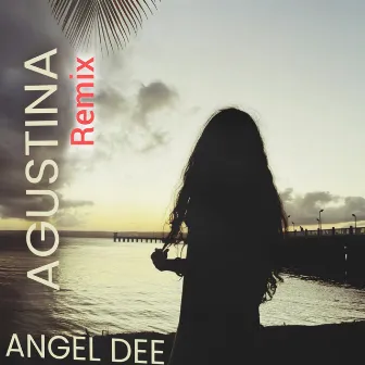 Agustina (Remix) by Angel Dee