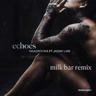 Echoes (Milk Bar Remix) by Headrocka