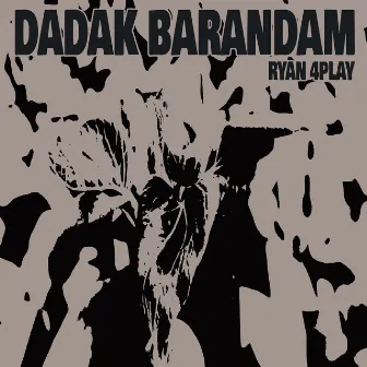 Dadak Barandam by Ryan 4Play