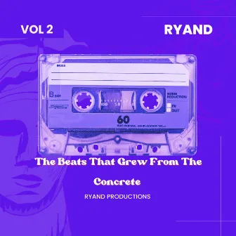 The Beats That Grew from the Concrete, Vol. 2 by RyanD