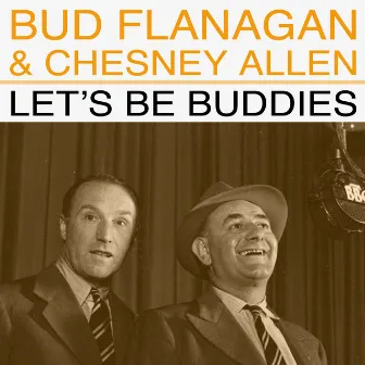 Let's Be Buddies by Bud Flanagan