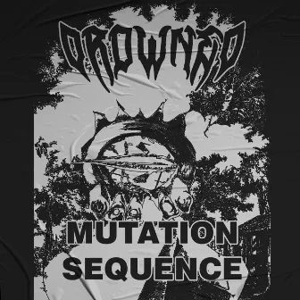 MUTATION SEQUENCE by DROWNED