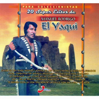 20 Super Exitos de Manuel Rodrigo el Yaqui by Manuel Rodrigo el Yaqui