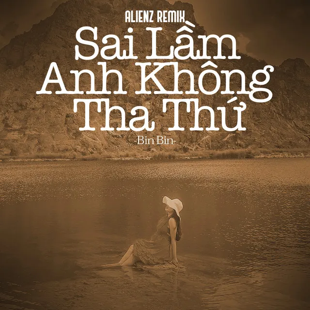 Sai Lầm Anh Không Tha Thứ (Alienz Remix)