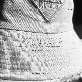 no cap by DeenO' vinci