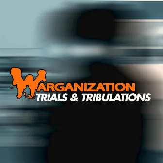 Trials & Tribulations by Warganization