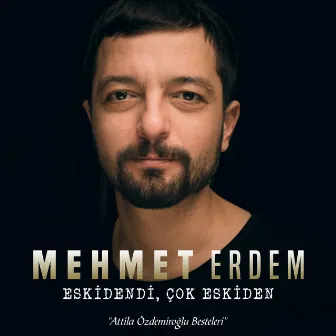 Eskidendi Çok Eskiden by Mehmet Erdem