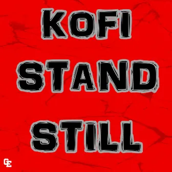 Stand Still by Kofi Thomas