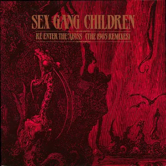 Re-Enter the Abyss (The 1985 Remixes) by Sex Gang Children