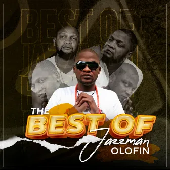 The Best Of JAZZMAN OLOFIN by Jazzman Olofin