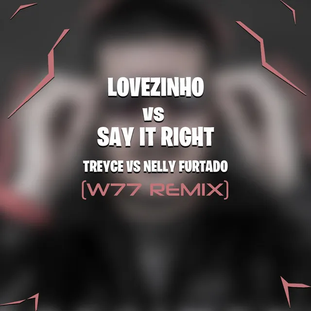 Lovezinho Vs Say It Right - W77 Remix