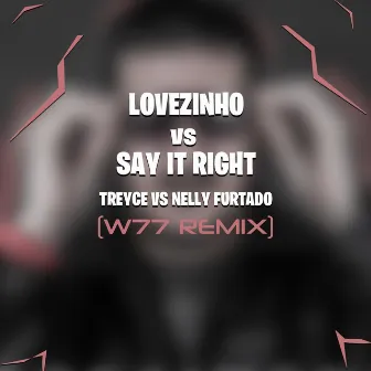 Lovezinho Vs Say It Right (W77 Remix) by DJ Wally