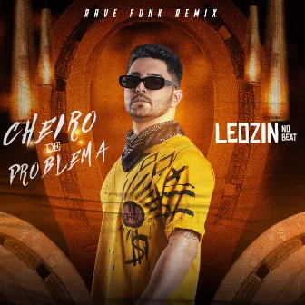 Cheiro de Problema (Funk) by Leozinn No Beat