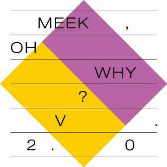 Meek, Oh Why? 2.0 by Meek, Oh Why?