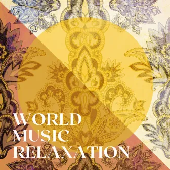 World Music Relaxation by World Music For The New Age