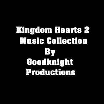 Kingdom Hearts 2 Music Collection by Good Knight Productions