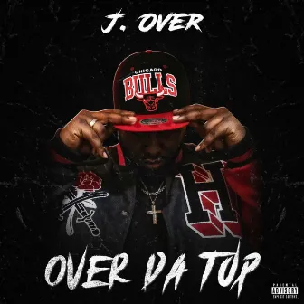 Over Da Top by J. Over