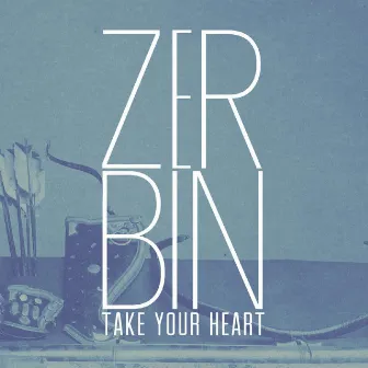 Take Your Heart by Zerbin