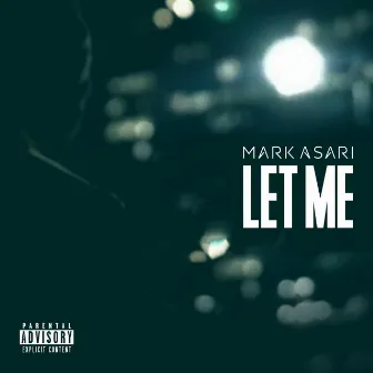 Let Me by Mark Asari