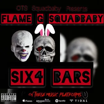 Six4 Bars by Flame G SquadBaby