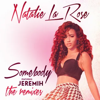 Somebody (The Remixes) by Natalie La Rose