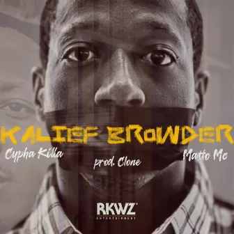 Kalief Browder by Cypha Killa