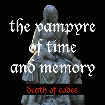 The Vampyre of Time and Memory by Death of Codes