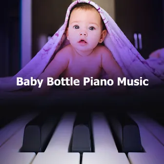 Baby Bottle Piano Music by Baby Bottle Piano Music