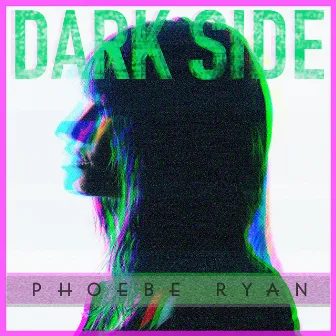 Dark Side by Phoebe Ryan