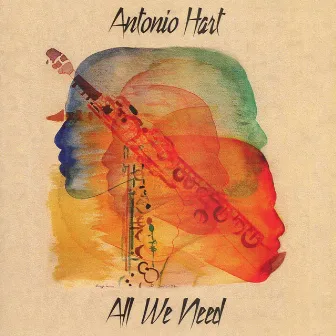 All We Need by Antonio Hart