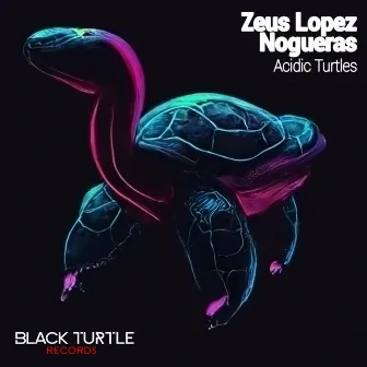 Acidic Turtles by Zeus Lopez