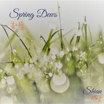 Spring Dews by Shian