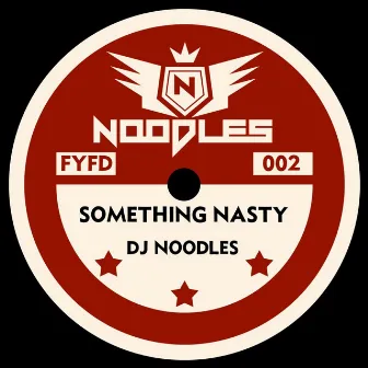 Something Nasty by DJ Noodles