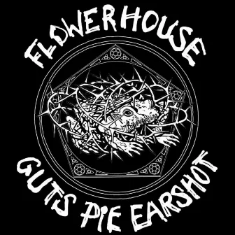 Flowerhouse + Singles by Guts Pie Earshot