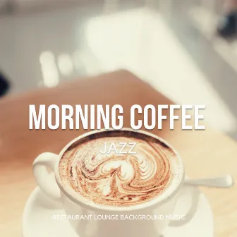 Morning Coffee Jazz - Relaxing Instrumental Good Mood Cafe Music by Restaurant Lounge Background Music