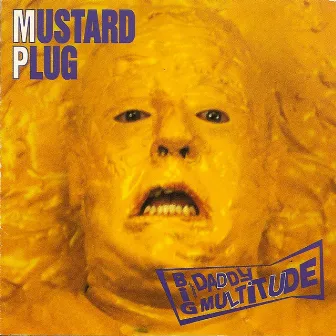 Big Daddy Multitude (2010 Re-Issue) by Mustard Plug