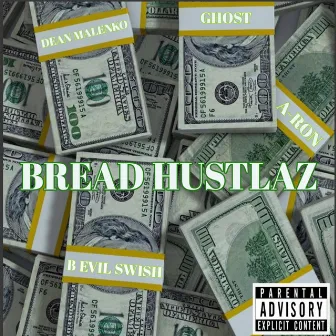 BREAD HUSTLAZ by B Evil Swish