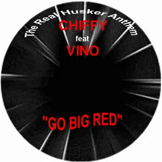 The Real Husker Anthem: Go Big Red (feat. Vino) by Chiffy