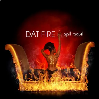 Dat Fire by April Raquel