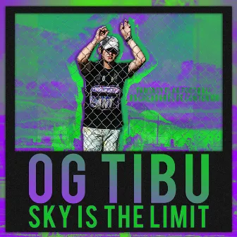 SKY IS THE LIMIT by OG TIBU