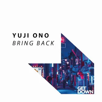 Bring Back (Original Mix) by Yuji Ono