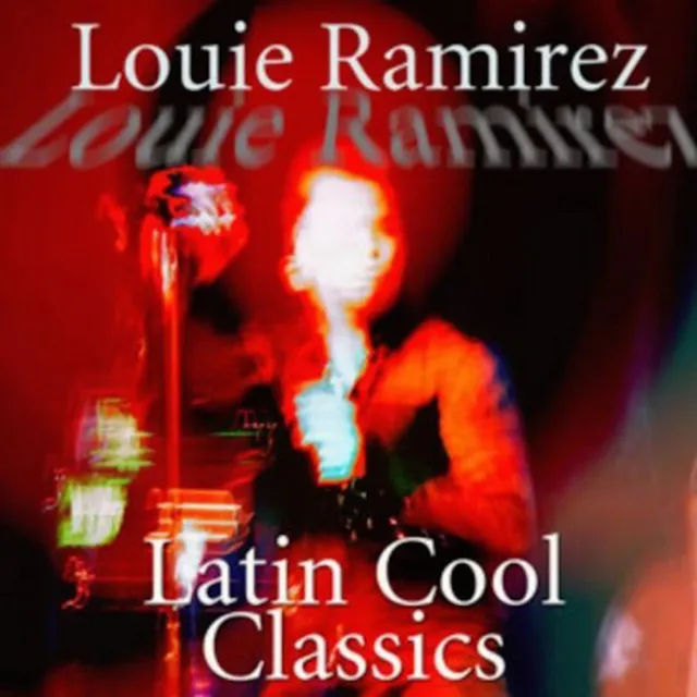 Latin Cool Classics: Louie Ramirez