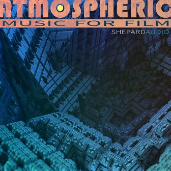 Atmospheric: Music for Film by Shepard Audio