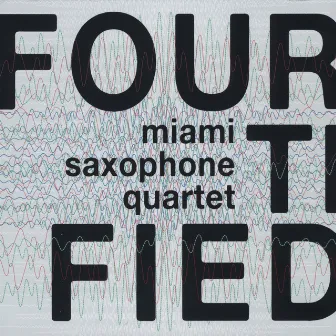 Fourtified by Miami Saxophone Quartet