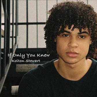 If Only You Knew by Kolton Stewart