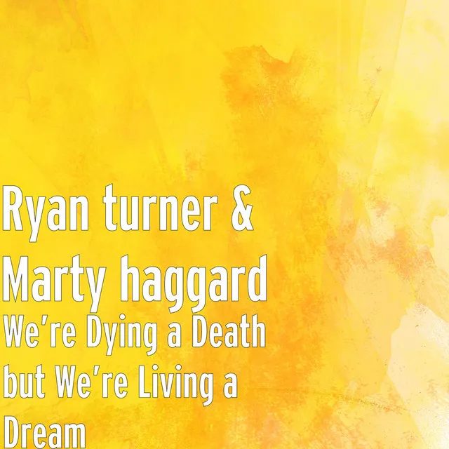 We’re Dying a Death but We’re Living a Dream