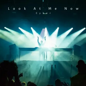 Look At Me Now by Cyber