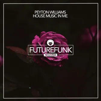 House Music In Me by Peyton Williams