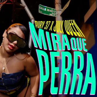 MIRA QUE PERRA by July Queen